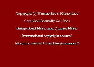 Copyright (c) Warner Ema Music, Incl
Cmpbcll-Conmlly Co , Incl
Range Road Music and Quartet Music
Inman'onsl copyright secured

All rights ma-md Used by pmboiod'