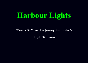 Harbour Lights

Words 3c Music by Jimmy Kennedy 3v
Hugh Williams