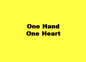 One Hand
One Heart