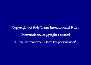 Copyright (c) PolyCram hmmlional Publ
hma'onal copyright occumd

All Whit mental. Used by pcz'miMiAcm