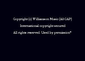 Copyright (c) Williamson Music (ASCAP)
hman'onal copyright occumd

All righm marred. Used by pcrmiaoion