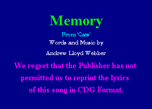 Memory

From 'Cau'
Words and Music by

Andxw Lloyd chbar