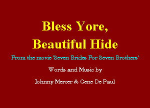 Bless Y ore,
Beautiful Hide

From tho movic 'chm Brides For chm Bmthm'
Words and Music by

Johnny Maw 3c Can Do Paul