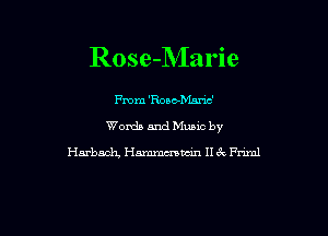 Rose-Marie

From 'Rosbbhnc'

Words and Music by

Harbaoh, Hmmm II 3c Friml