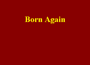 Born Again