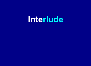 Interlude