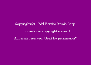 Copyright (c) 1934 Rcmick Muaic Corp
Inman'oxml copyright occumd

A11 righm marred Used by pminion