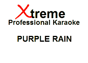 Xin'eme

Professional Karaoke

PURPLE RAIN