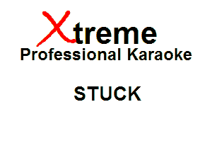 Xin'eme

Professional Karaoke

STUCK