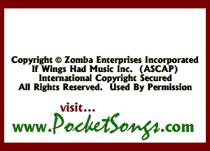 (30an Q Zomba Enterprim Incorporated
If Wings Had Music Inc. (ASCAP)
lmernadonal Copyright Secured
All Rights Reserved. Used By Permission

Visit...

wwaoMgonom