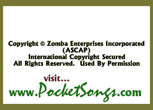 (30an Q Zomba Enterprim Incorporated
(ASCAP)
lmernadonal Copyright Secured
All Rights Reserved. Used By Permission

Visit...

wwaoMgonom