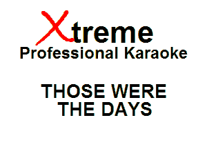 Xin'eme

Professional Karaoke

THOSE WERE
THE DAYS