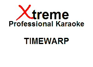 Xin'eme

Professional Karaoke

TIMEWARP