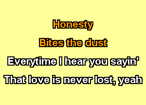 Honesty

EITHEEGEEII

WDMWW
mmrsm