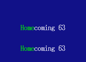Homecoming 63

Homecoming 63