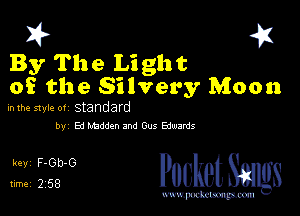 I? 451
By The Light
of the Silvery Moon

in the style 0! Standard

by Ed Lhdden 3M Gus Edwards

5ng PucketSmlgs

www.pcetmaxu