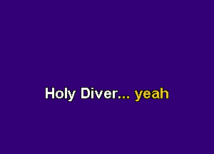 Holy Diver... yeah