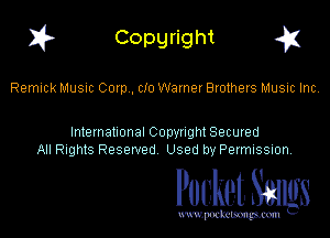 I? Copgright g

Remick Musuc Corp , Clo Warner Brothers Music Inc,

International Copynght Secured
All Rights Reserved Used by PermISSIon,

Pocket. Smugs

www. podmmmlc