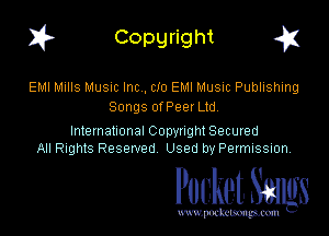 I? Copgright a

EMI Mills MUSIC Inc , cIo EMI Music Publishing
Songs orPeer Ltd

International Copynght Secured
All Rights Reserved Used by PermISSIon,

Pocket. Smugs

www. podmmmlc