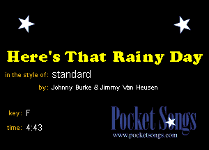I? 41

Here's That Rainy Day

in the style of Standard
by Johnny 8m. 3 Jumlm, Vy- Hansen

51243 PucketSmgs

mWeom