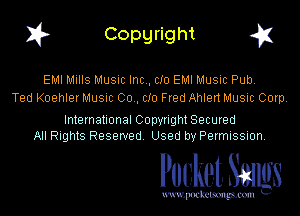 I? Copgright g

EMI Mills Musuc Inc , clo EMI Music Pub.
Ted Koehler MUSIC 00 , clo Fred Ahlert Music Corp.

International Copynght Secured
All Rights Reserved Used by Permission

Pucke- Mugs

www. podcetsmgmcmlc