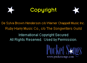 I? Copgright g1

De Sylva Brown Henderson cIo Warner Chappell Music Inc.
Ruby Harry Music 00., CID The Songwriters Guild

International Copyright Secured
All Rights Reserved. Used by Permission.

Pocket. Smugs

uwupockemm