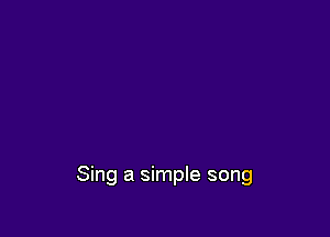 Sing a simple song