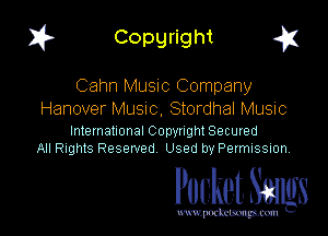 I? Copgright a

Cahn MUSIC Company
Hanover MUSIC. Stordhal MUSIC

International Copynght Secured
All Rights Reserved Used by PermISSIon

Pocket. Smugs

www. podmmmlc