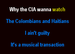 Why the CIA wanna watch