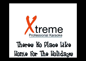 W m

mares? No place Like
Home For The Holidays