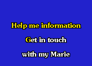 Help me information

Get in touch

with my Marie