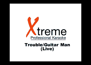 treme

HIV II

Troublc.'Guitar Man
(Live)