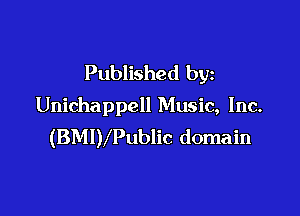 Published by
Unichappell Music, Inc.

(BMIVPublic domain