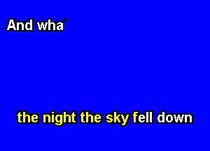 the night the sky fell down