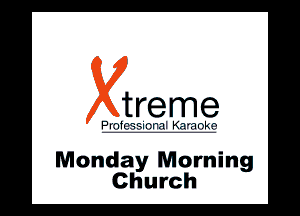 Mondayr Morning
Church