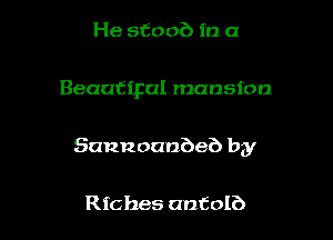 He 515006 in a

Beautipal mansion

Sannoanbeb by

Riches antolb