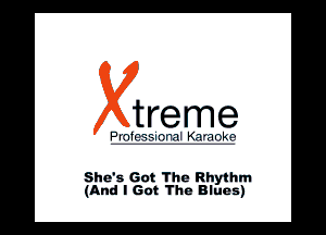 treme

PI I-

She's Got The Rhythm
(And I Got The Blues)