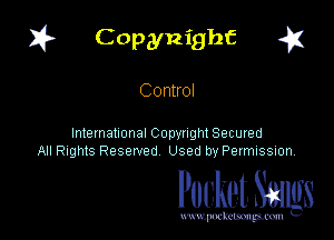 I? Copynighf a

Control

International Copynght Secured
All Rights Reserved Used by PermISSIon

Pocket. Smugs

www. podmmmlc