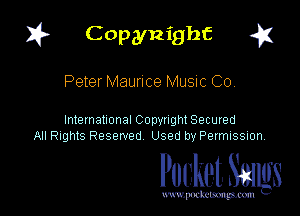 I? Copynighf a

Peter Maurice Music Co,

International Copynght Secured
All Rights Reserved Used by PermISSIon

Pocket. Smugs

www. podmmmlc