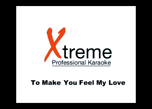 treme

To Make You Feel My Love