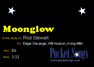 I? 451

Moonglow

hlhe 51er 0! Rod Stewart
by Edgar DeLange,Wm Hudson, Irving MKIS

5,132 cheth

www.pcetmaxu