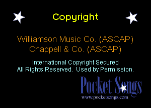 I? Copgright a

Williamson MUSIC (20' (ASCAP)
Chappell 8- C0 (ASCAP)

International Copyright Secured
All Rights Reserved Used by Petmlssion

Pocket. Smugs

www. podmmmlc