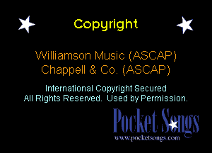 1? Copyright g1

Williamson MUSIC (ASCAP)
Chappell (3 C0 (ASCAP)

International CODYtht Secured
All Rights Reserved Used by Permission,

Pocket. Stags

uwupnxkemm