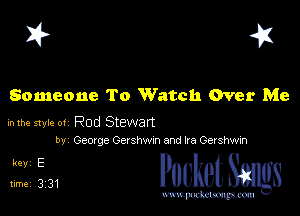 I? 451

Someone To Watch Over Me

inme ster or Rod Stewart
by Gemge Gershwm and Ira Gershwin

L1 PucketSangs

www.pcetmaxu
