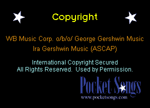1? Copyright g1

WB Music Cmp ofblol Gemge Gershwin Music
Ila Gershwm Musuc (ASCAP)

International CODYtht Secured
All Rights Reserved Used by Permission,

Pocket. Stags

uwupnxkemm