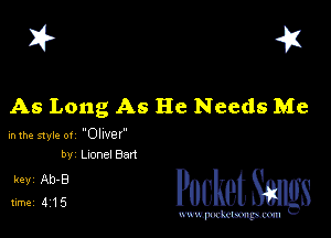 I? 451

As Long As He Needs Me

hlhe styieot 'Olrvet'
bv LnonelBan

31g??? PucketSmlgs

www.pcetmaxu