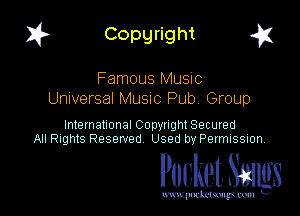 I? Copgright g

Famous Music
Universal MUSIC Pub Group

International Copyright Secured
All Rights Reserved Used by Petmlssion

Pocket. Smugs

www. podmmmlc