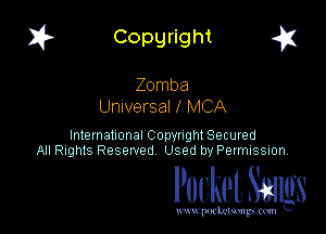 I? Copgright a

Zomba
Universal 1 MCA

International Copyright Secured
All Rights Reserved Used by Petmlssion

Pocket. Smugs

www. podmmmlc