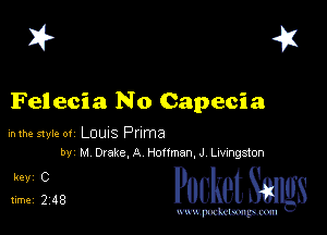 I? 41

Felecia No Capecia

mm mu.- 01 LOUIS ana
by M DIake,A Honman J Lmngston

51348 PucketSmgs

mWeom