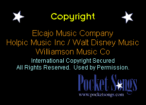 I? Copgright g

Elcajo Music Company
Holpic Music Inc 1 Walt Disney Music
Williamson Music Co

International Copynght Secured
All Rights Reserved Used by Permission

Pocket Smlgs

www. podcetsmgmcmlc